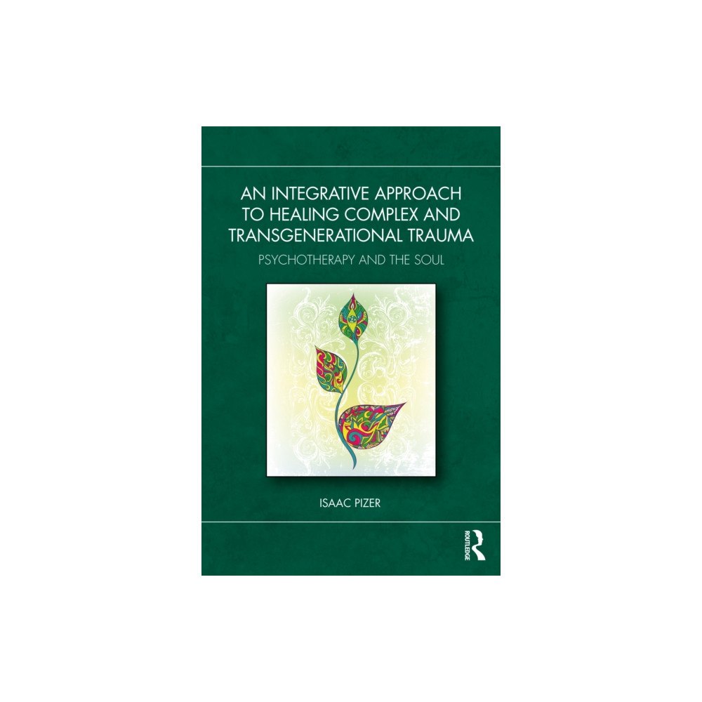 Taylor & francis ltd An Integrative Approach to Healing Complex and Transgenerational Trauma (häftad, eng)