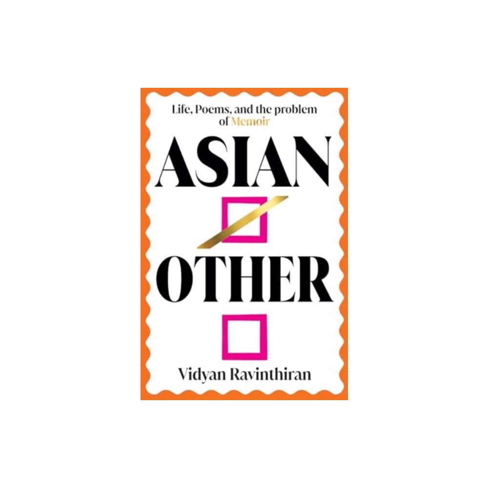 Not Stated Asian/Other - Life, Poems, and the Problem of Memoir (häftad, eng)