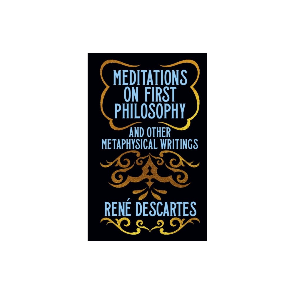 Arcturus publishing ltd Meditations on First Philosophy and Other Metaphysical Writings (inbunden, eng)