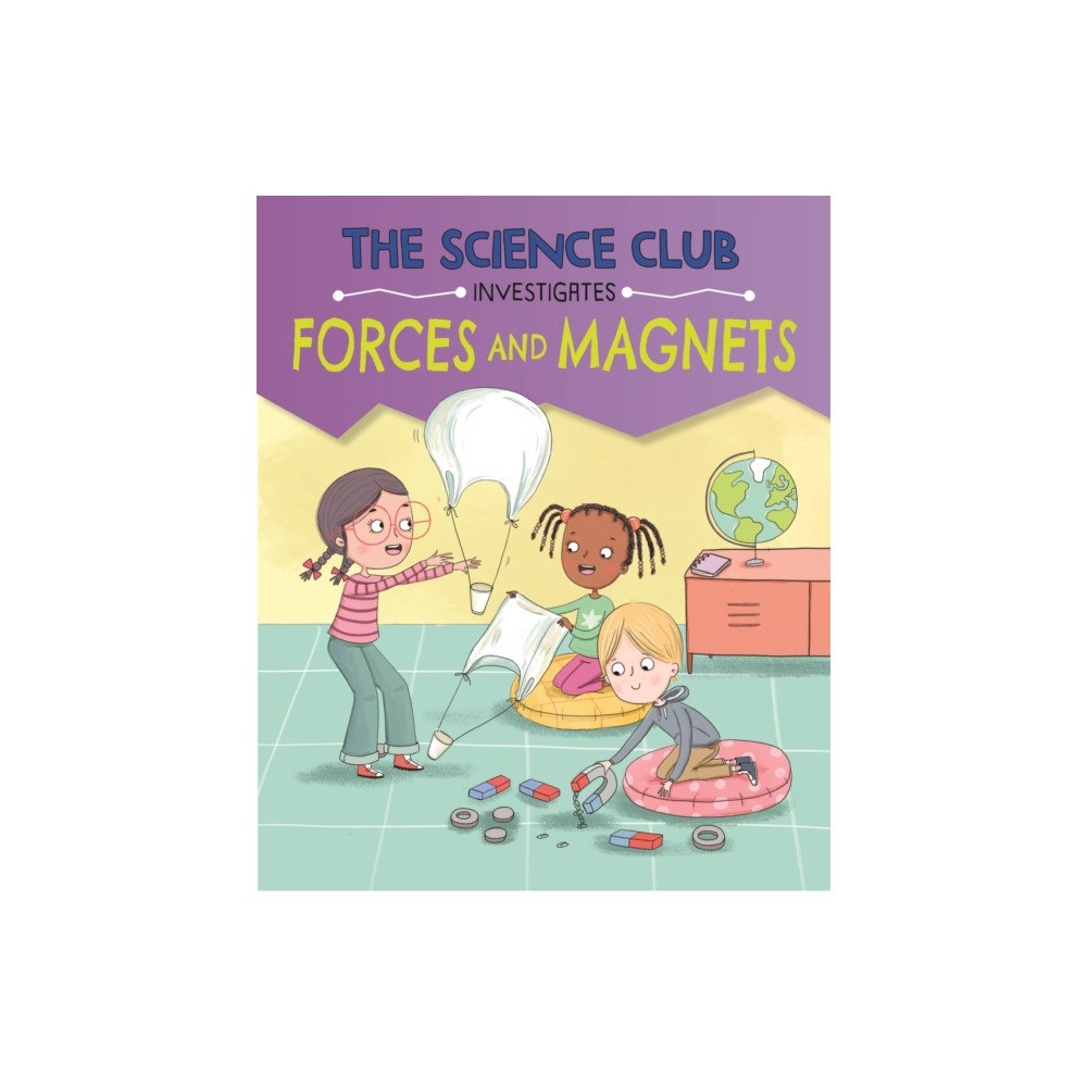 Hachette Children's Group The Science Club Investigates: Forces and Magnets (inbunden, eng)