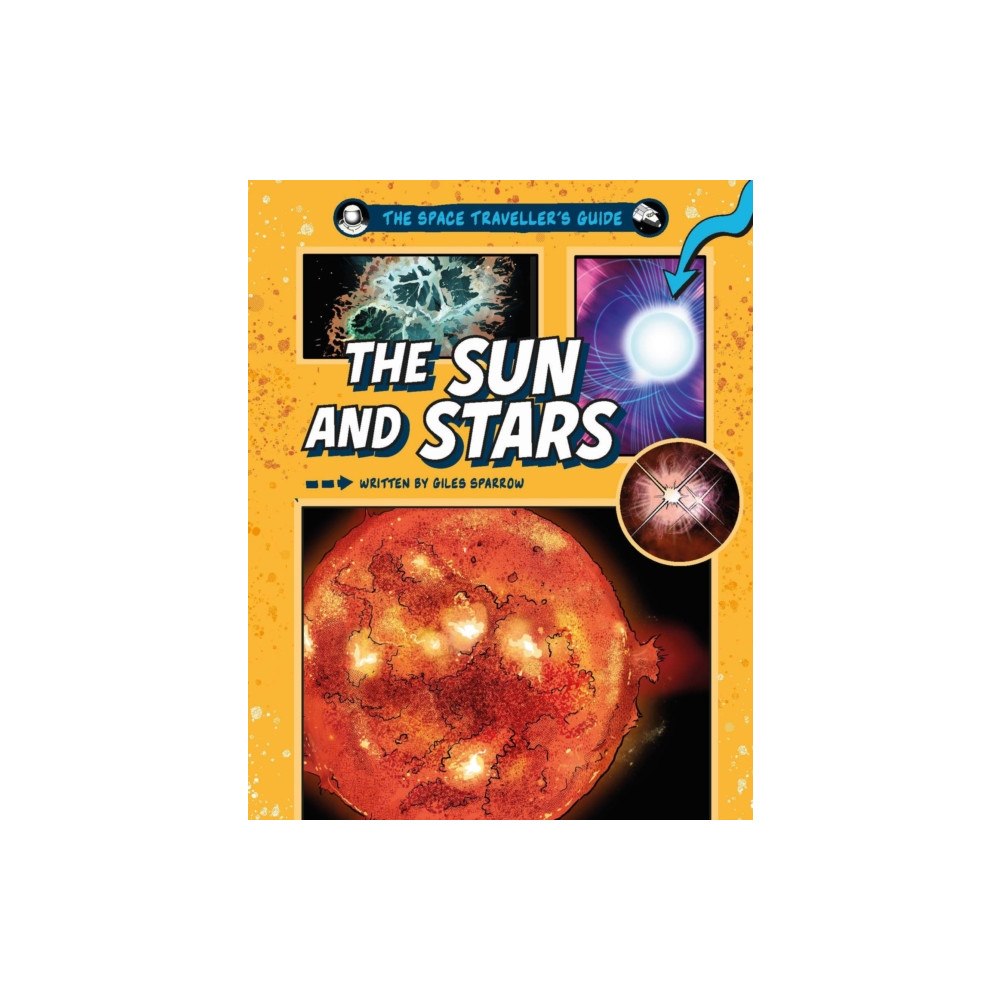 Hachette Children's Group The Space Traveller's Guide: The Sun and Stars (inbunden, eng)