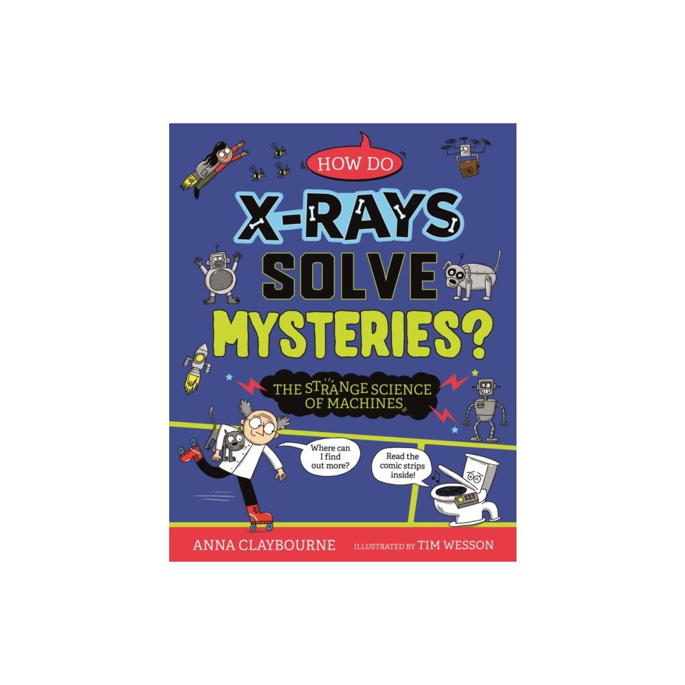 Hachette Children's Group Strange Science: How do X-Rays Solve Mysteries? The Strange Science of Machines (inbunden, eng)