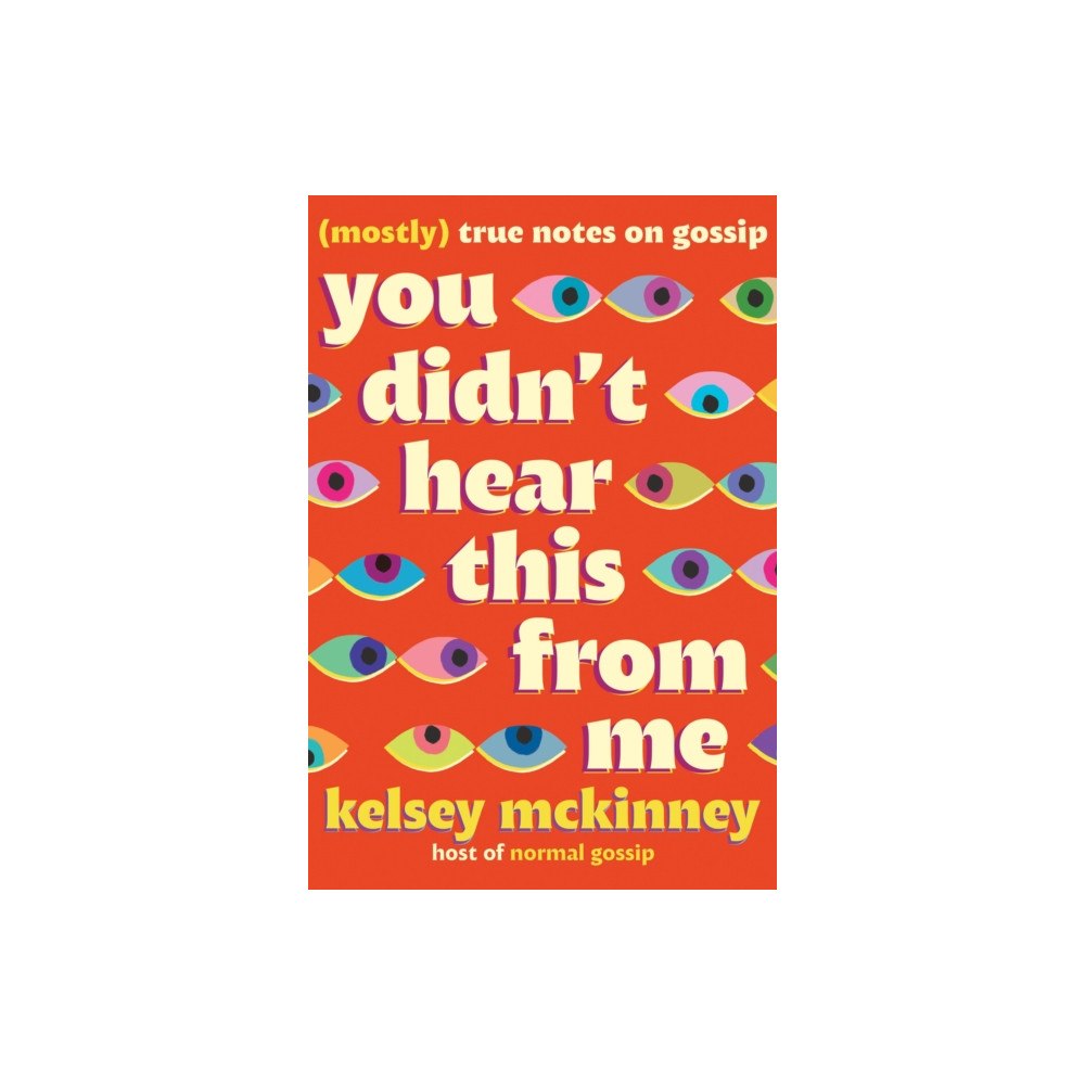 Not Stated You Didn't Hear This from Me : Mostly True Notes on Gossip (häftad, eng)