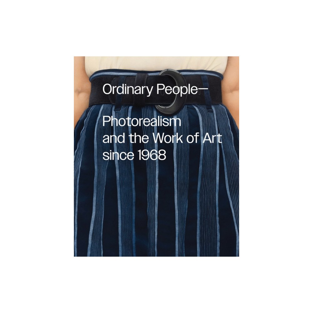 Distributed Art Publishers Ordinary People: Photorealism and the Work of Art since 1968 (inbunden, eng)
