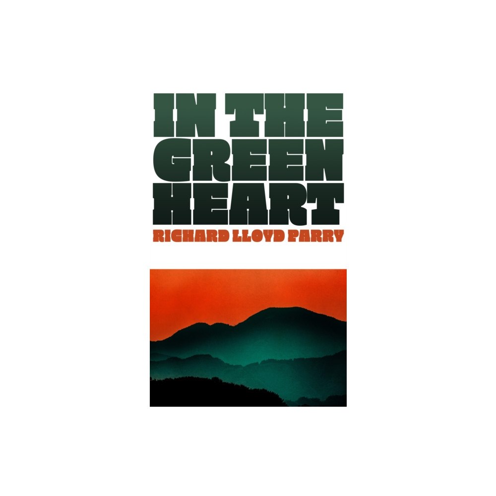 Vintage Publishing In the Green Heart (inbunden, eng)