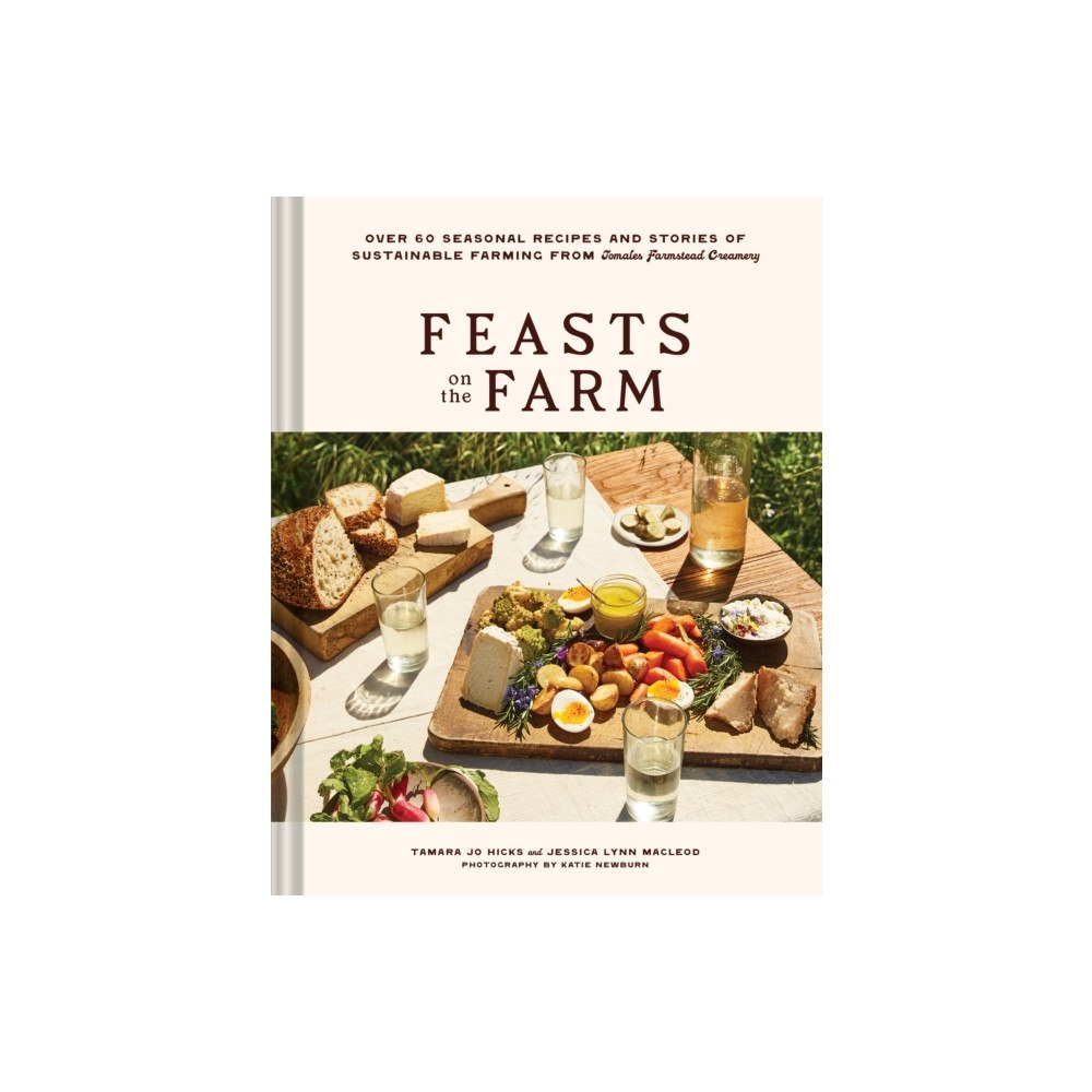 Chronicle Books Feasts on the Farm (inbunden, eng)