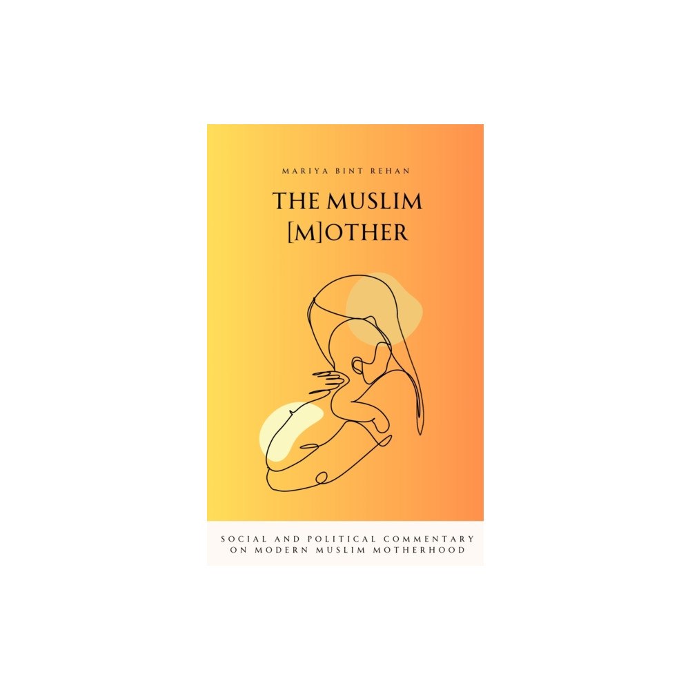 Kube Publishing Ltd The Muslim (M)other (häftad, eng)