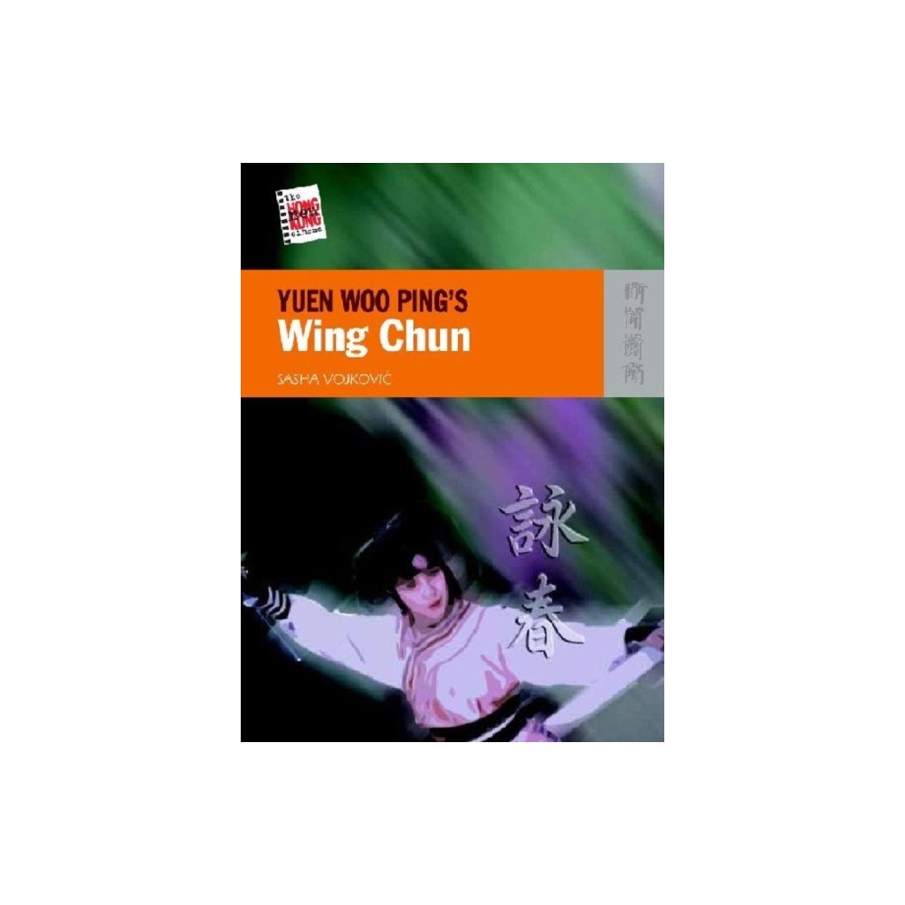 Hong Kong University Press Yuen Woo Ping`s Wing Chun (häftad, eng)