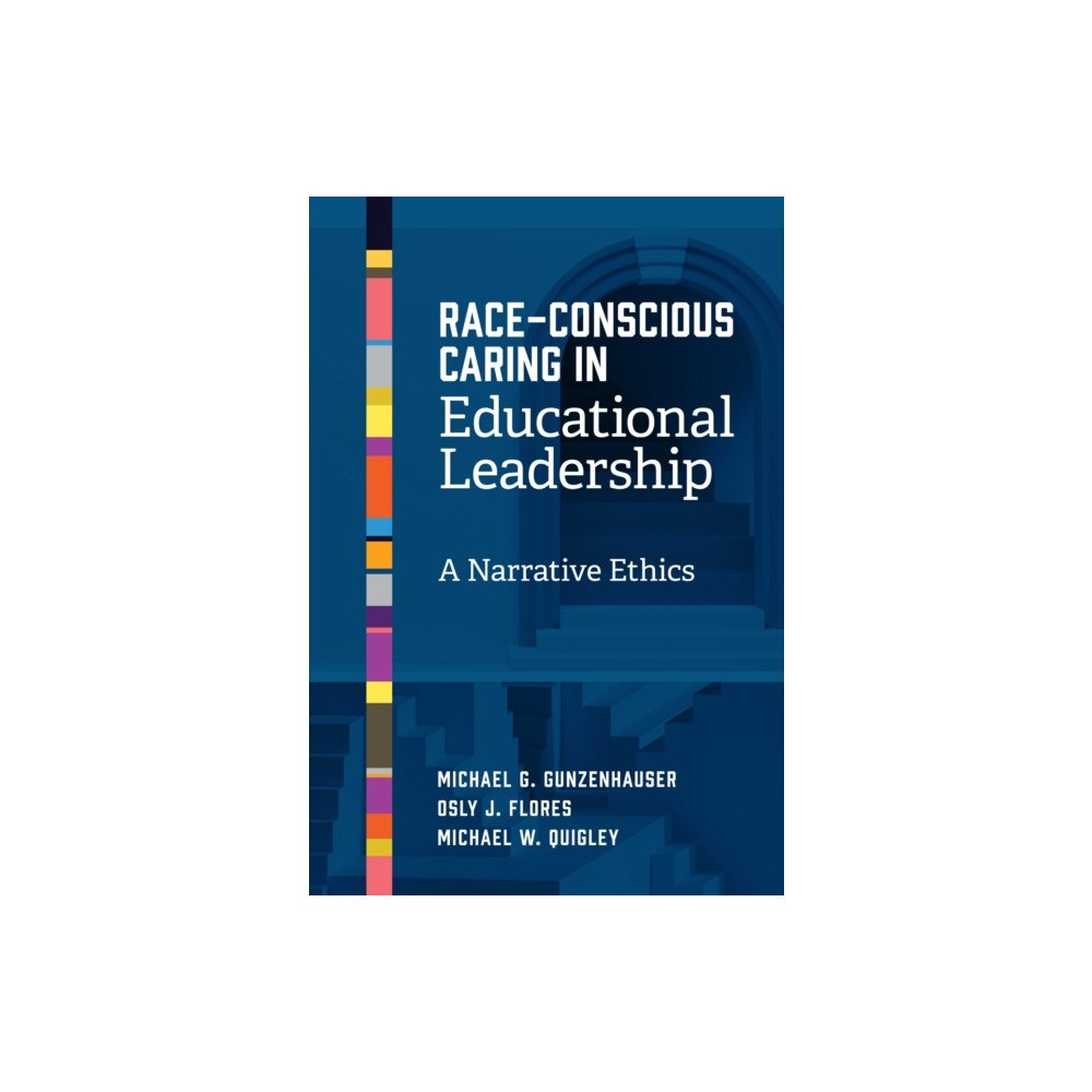 Teachers' College Press Race-Conscious Caring in Educational Leadership (häftad, eng)