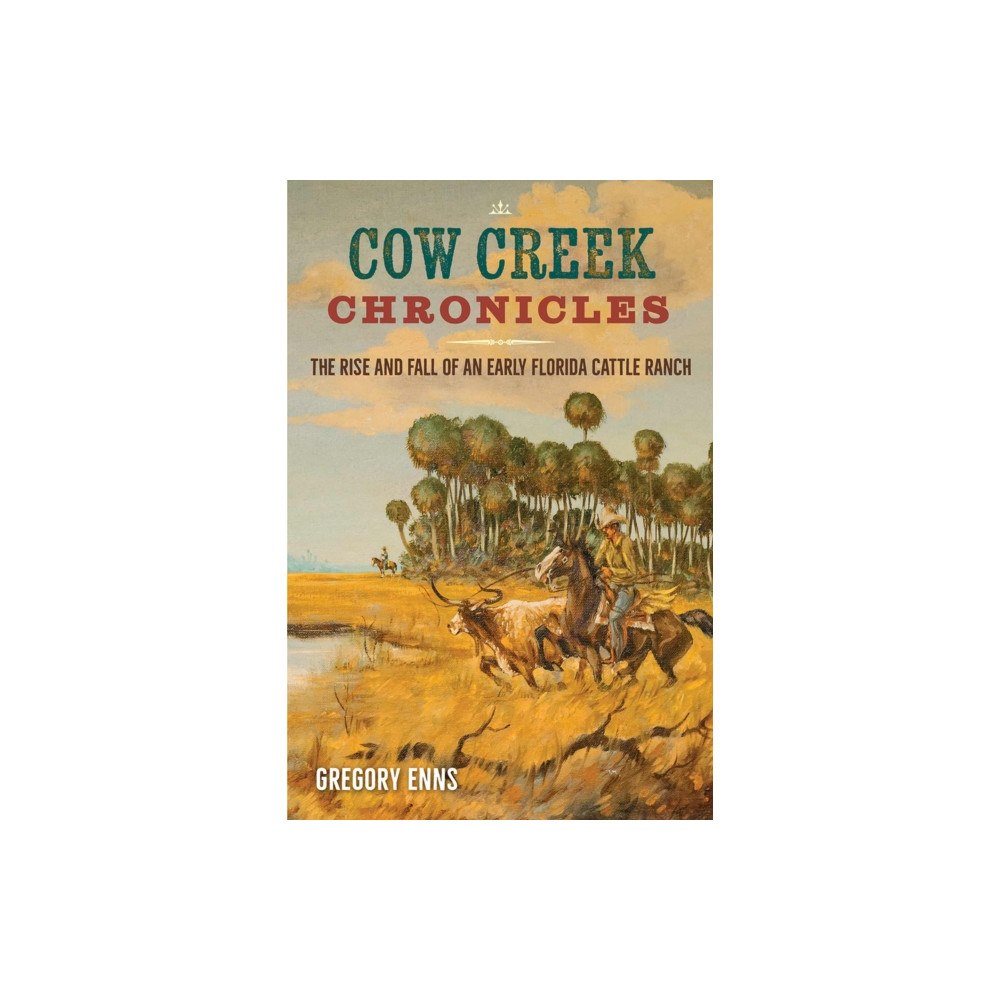 University Press of Florida Cow Creek Chronicles (häftad, eng)