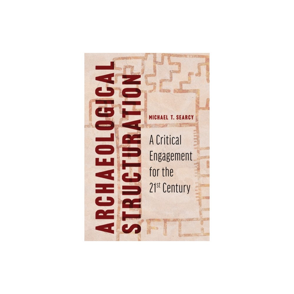 University of Arizona Press Archaeological Structuration (inbunden, eng)