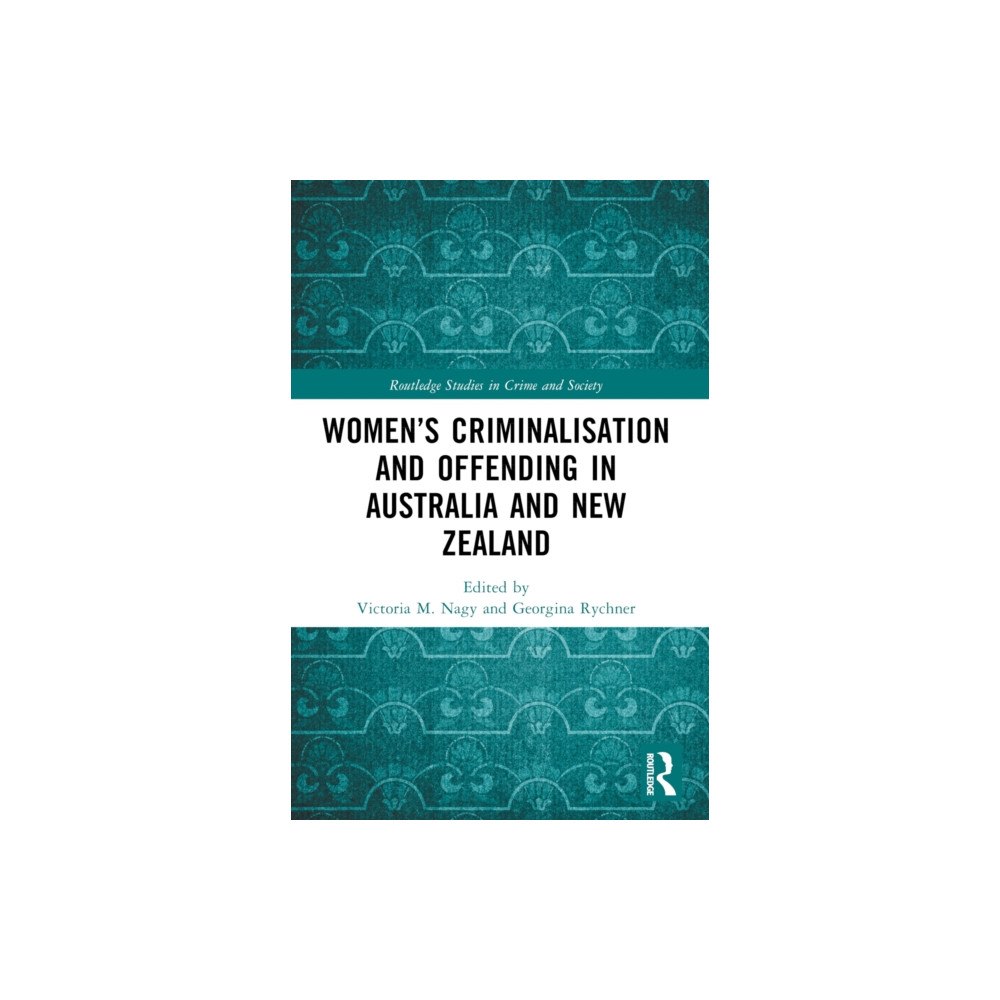 Taylor & francis ltd Women’s Criminalisation and Offending in Australia and New Zealand (häftad, eng)