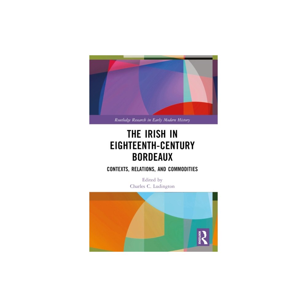 Taylor & francis ltd The Irish in Eighteenth-Century Bordeaux (häftad, eng)