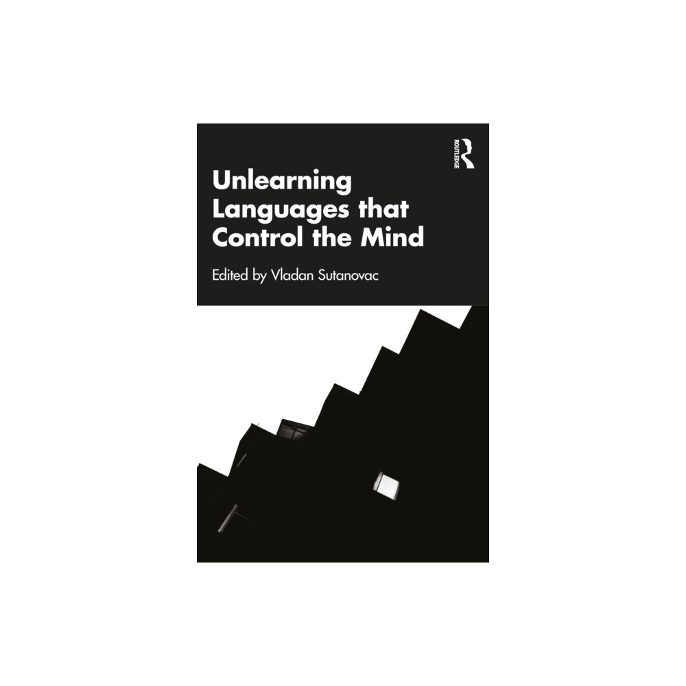 Taylor & francis ltd Unlearning Languages that Control the Mind (häftad, eng)