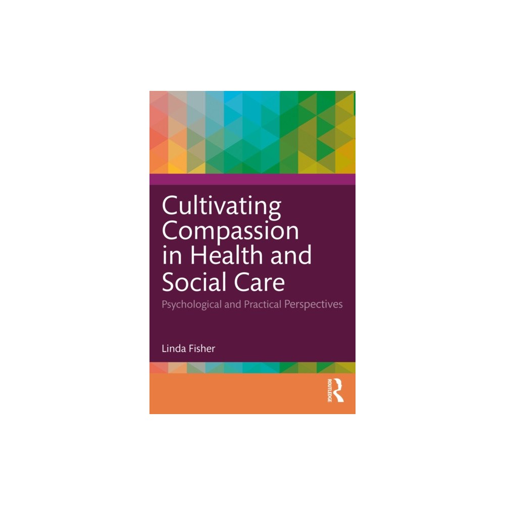 Taylor & francis ltd Cultivating Compassion in Health and Social Care (häftad, eng)