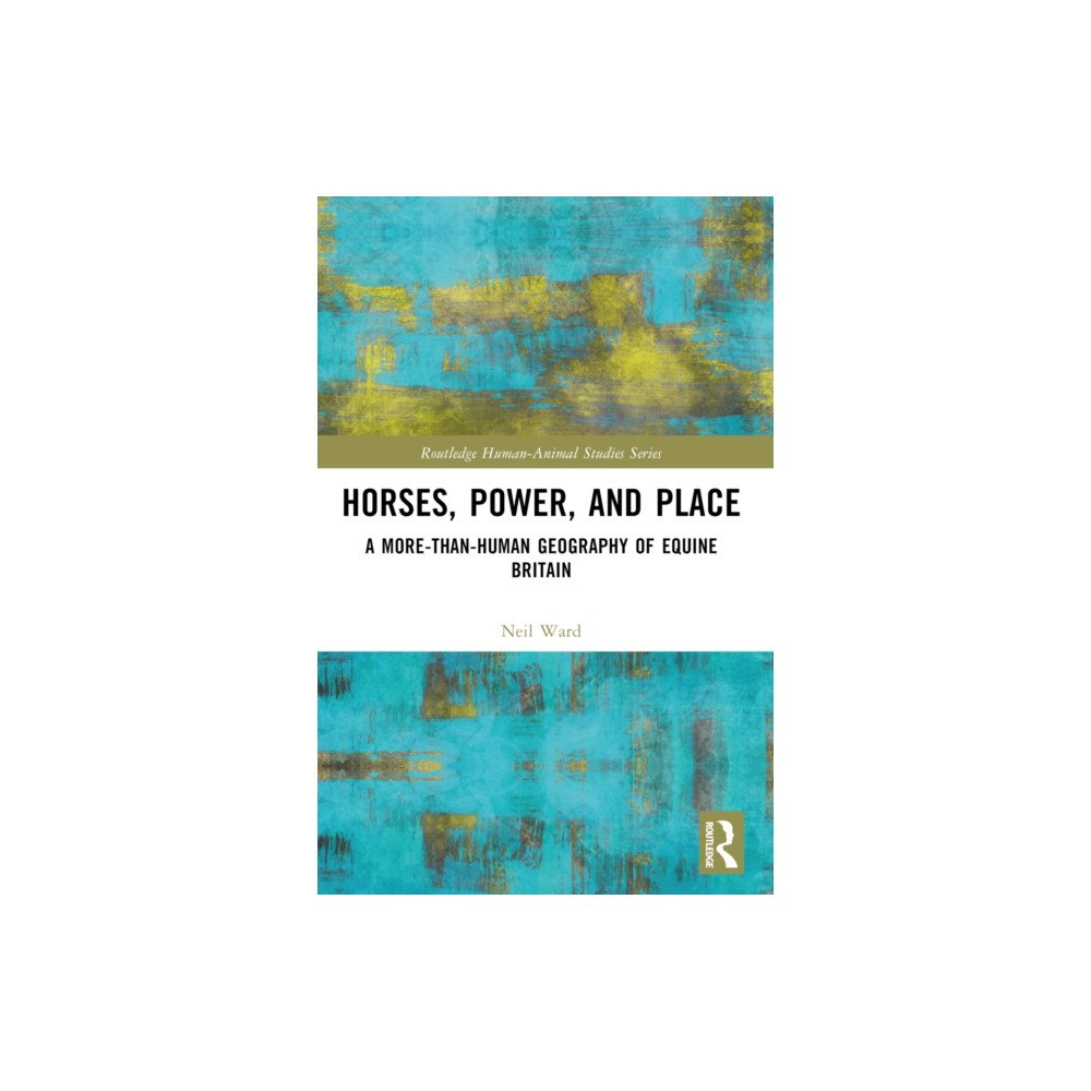 Taylor & francis ltd Horses, Power and Place (häftad, eng)