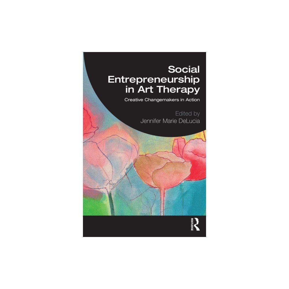 Taylor & francis ltd Social Entrepreneurship in Art Therapy (häftad, eng)
