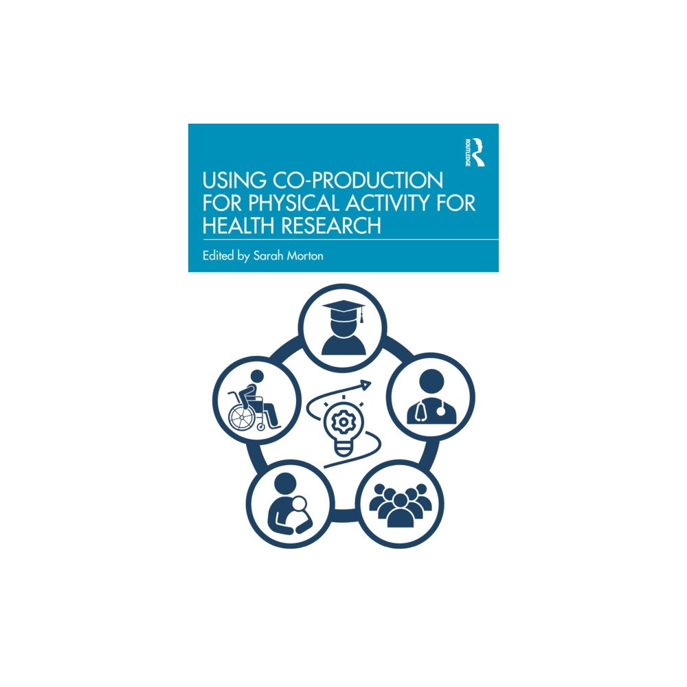 Taylor & francis ltd Using Co-Production for Physical Activity for Health Research (häftad, eng)