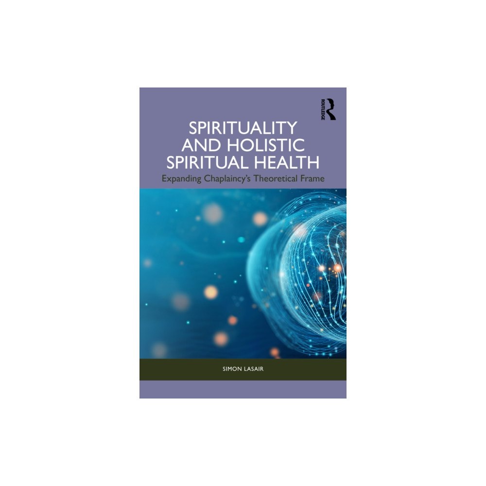 Taylor & francis ltd Spirituality and Holistic Spiritual Health (häftad, eng)