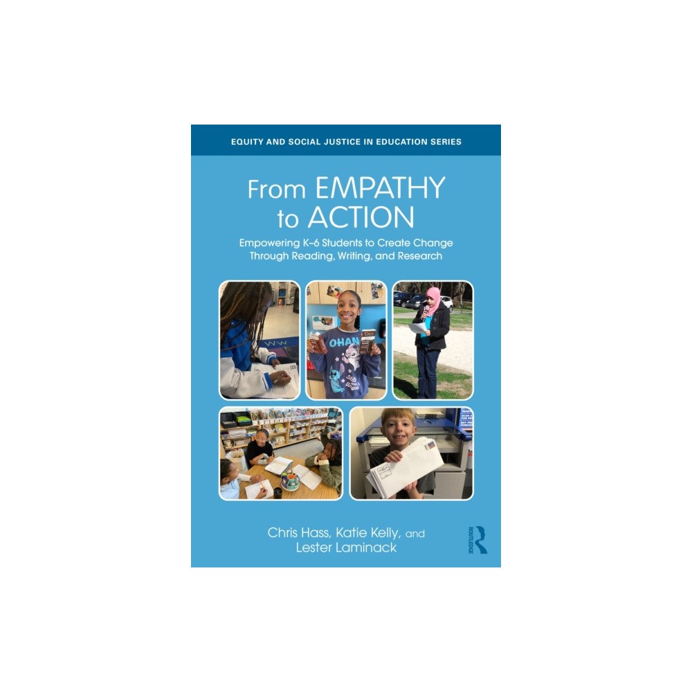 Taylor & francis ltd From Empathy to Action: Empowering K–6 Students to Create Change Through Reading, Writing, and Research (häftad, eng)