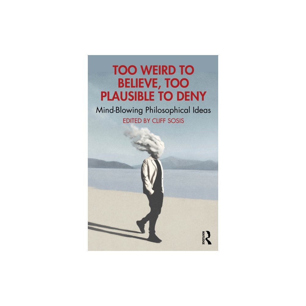 Taylor & francis ltd Too Weird to Believe, Too Plausible to Deny (häftad, eng)
