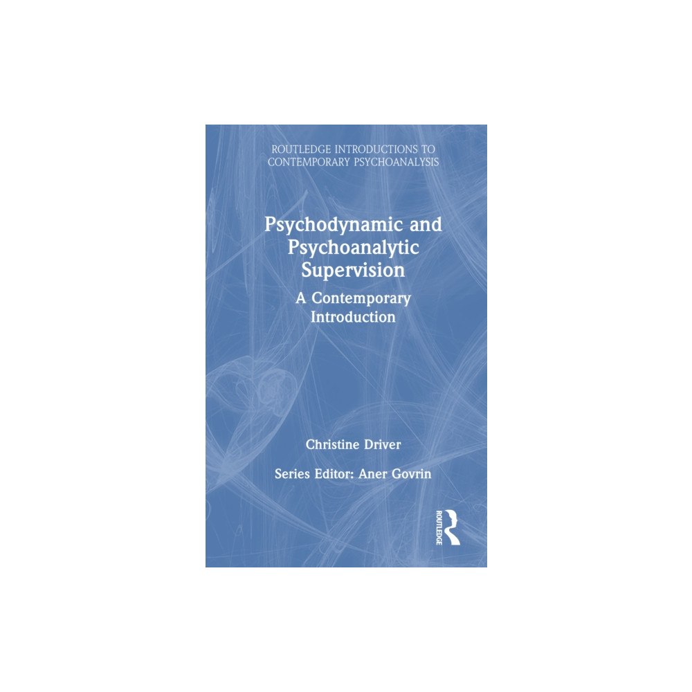 Taylor & francis ltd Psychodynamic and Psychoanalytic Supervision (inbunden, eng)