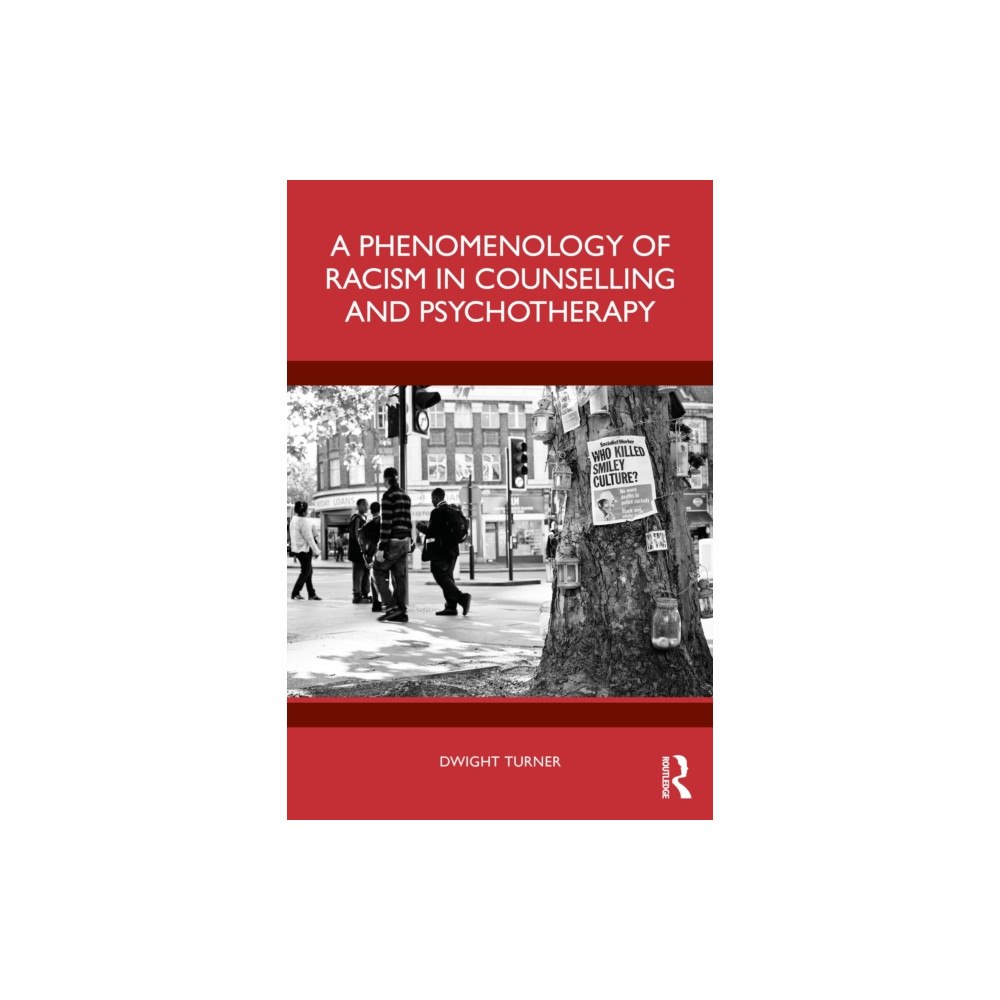 Taylor & francis ltd A Phenomenology of Racism in Counselling and Psychotherapy (häftad, eng)