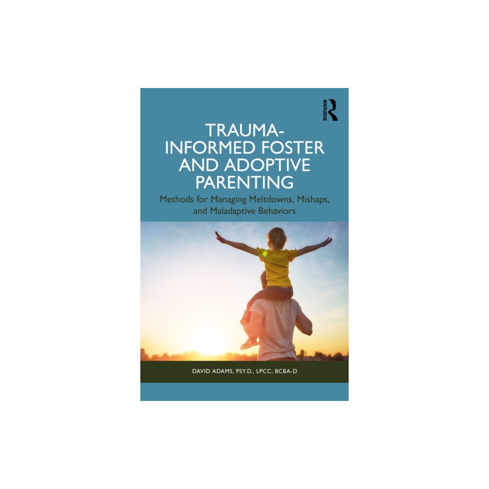 Taylor & francis ltd Trauma-Informed Foster and Adoptive Parenting (häftad, eng)