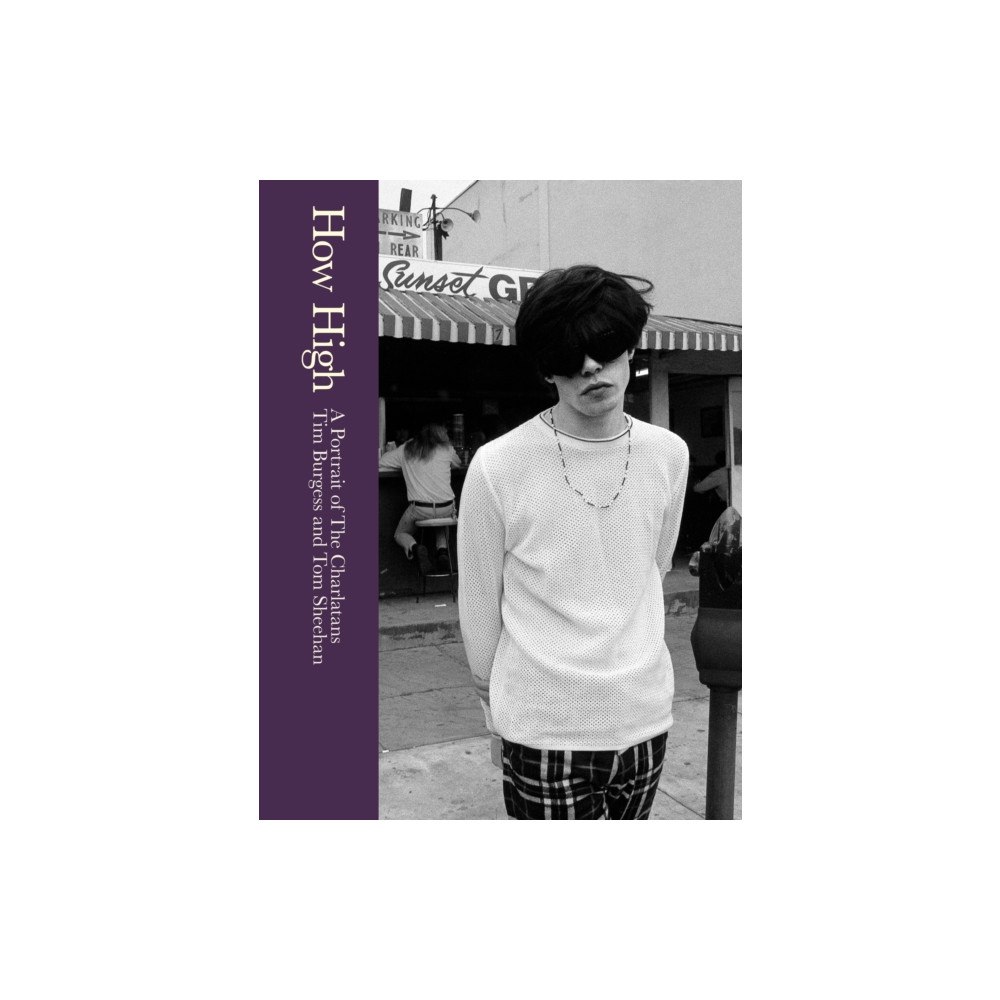 Headline Publishing Group How High: A Portrait of The Charlatans (inbunden, eng)