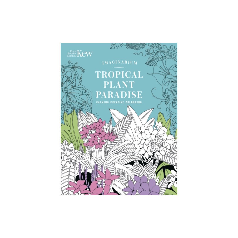 Headline Publishing Group Kew Imaginarium: Tropical Plant Paradise (häftad, eng)
