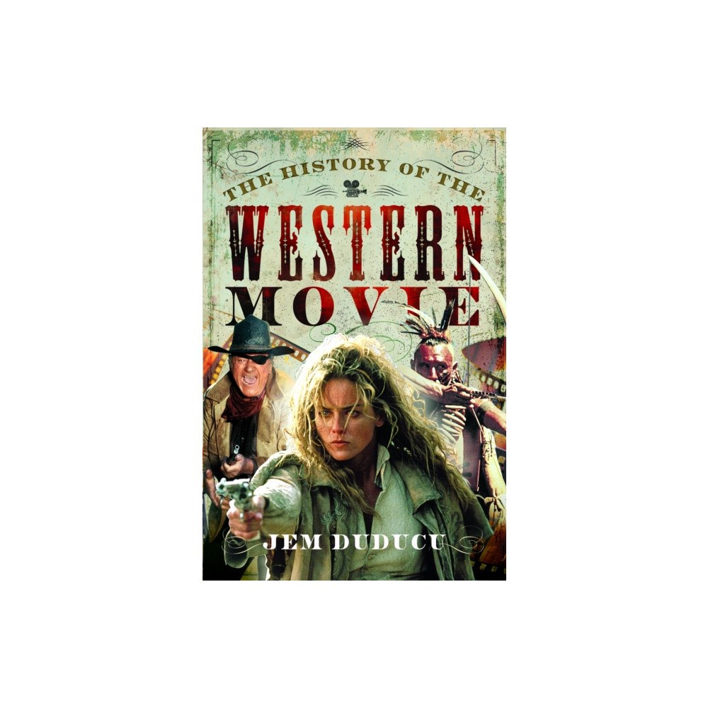 Pen & Sword Books Ltd The History of the Western Movie (inbunden, eng)