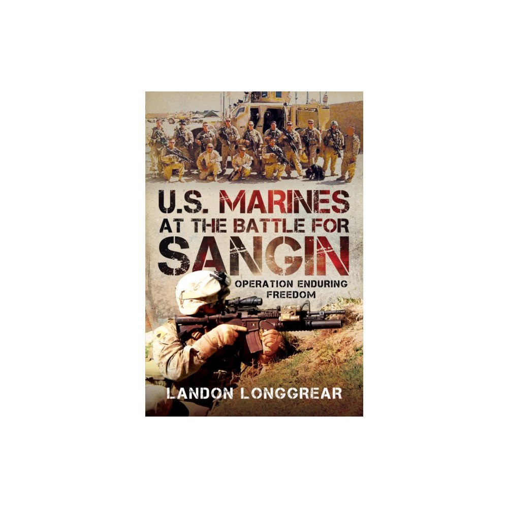 Pen & Sword Books Ltd U.S. Marines at the Battle for Sangin (inbunden, eng)