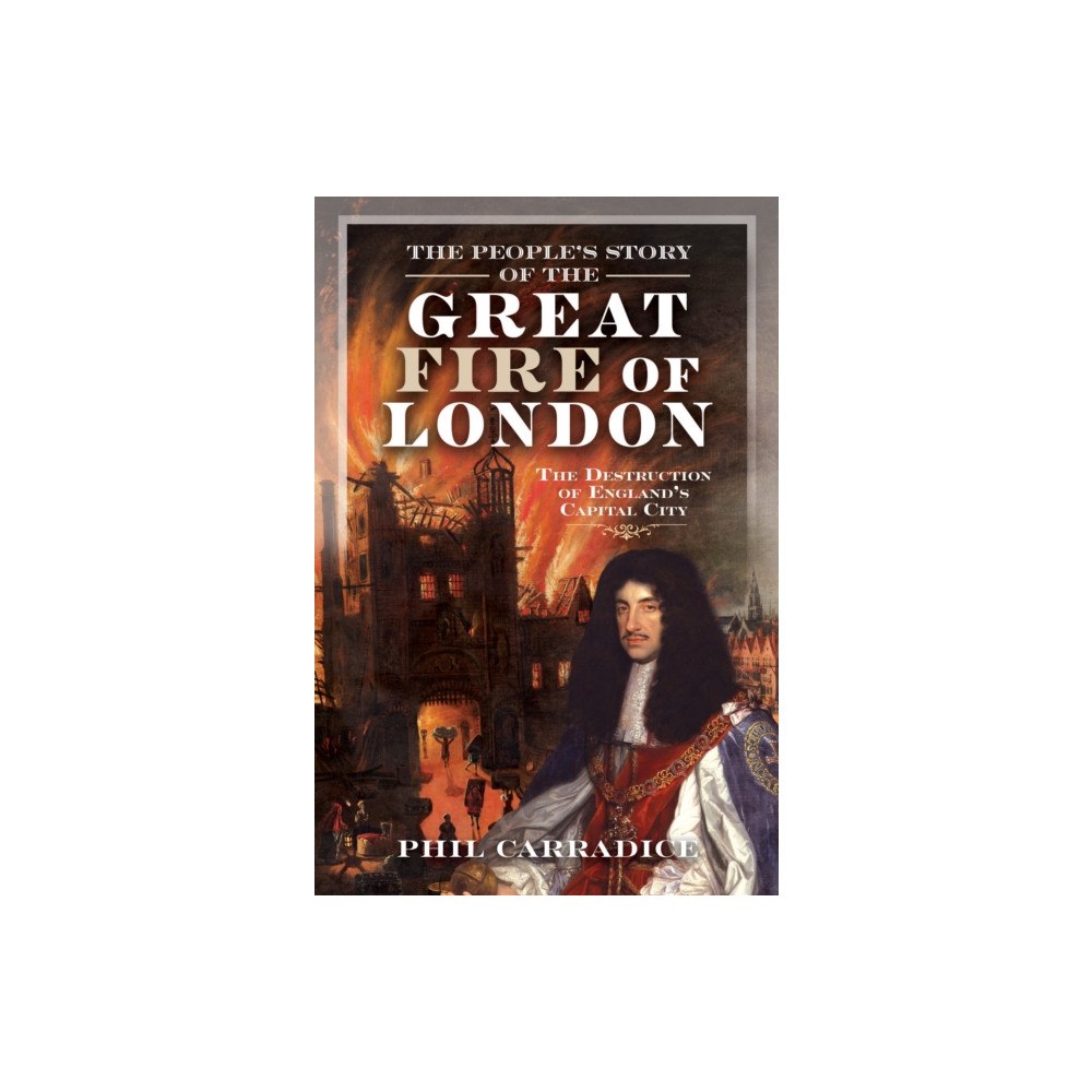 Pen & Sword Books Ltd The People's Story of the Great Fire of London (inbunden, eng)