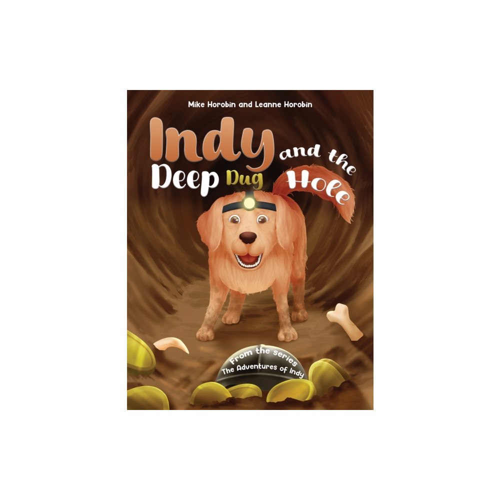 Austin Macauley Publishers Indy and the Deep Dug Hole (häftad, eng)