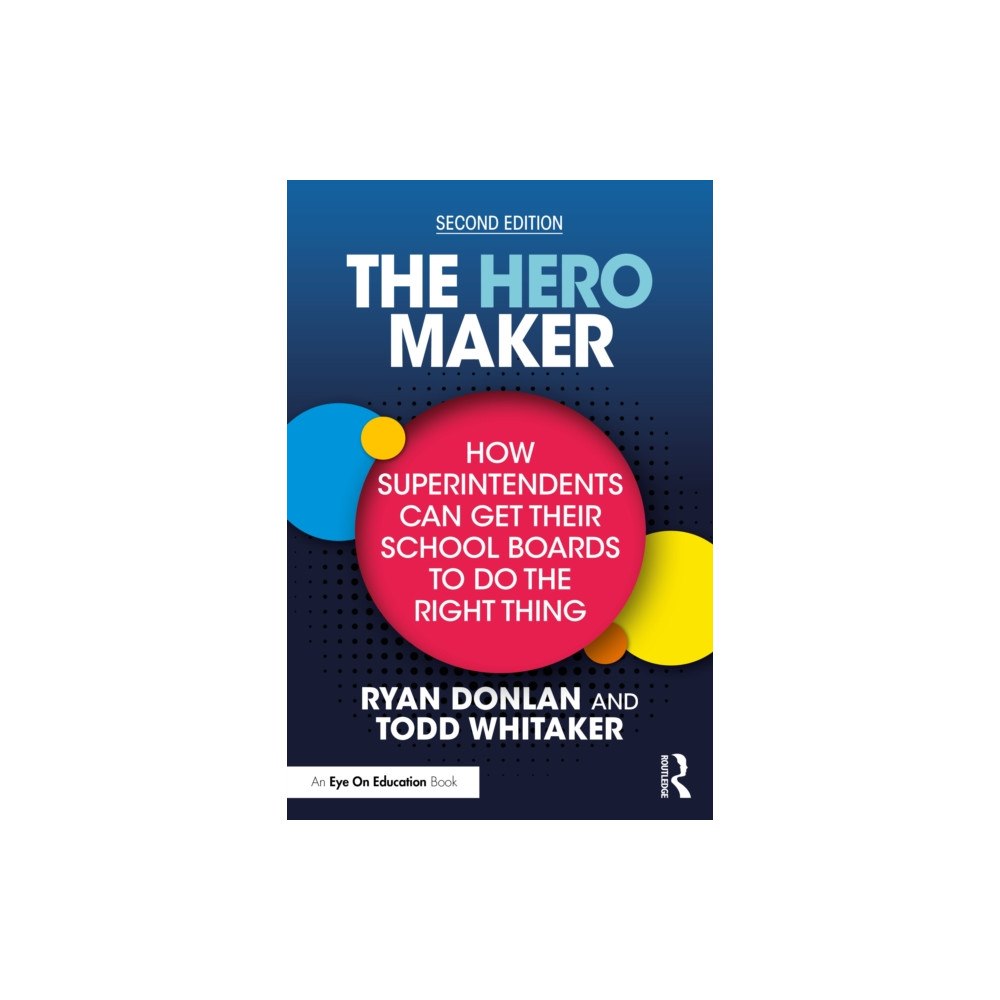 Taylor & francis ltd The Hero Maker: How Superintendents Can Get Their School Boards to Do the Right Thing (häftad, eng)