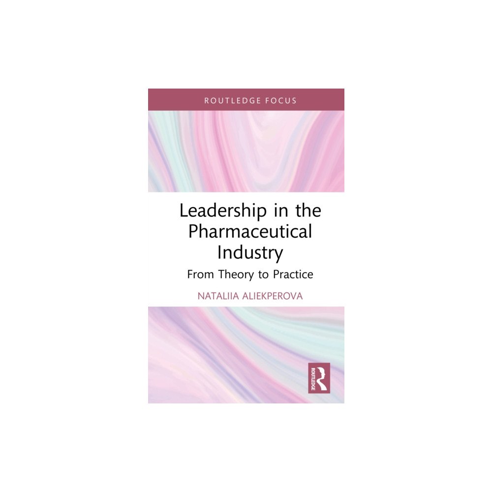 Taylor & francis ltd Leadership in the Pharmaceutical Industry (inbunden, eng)