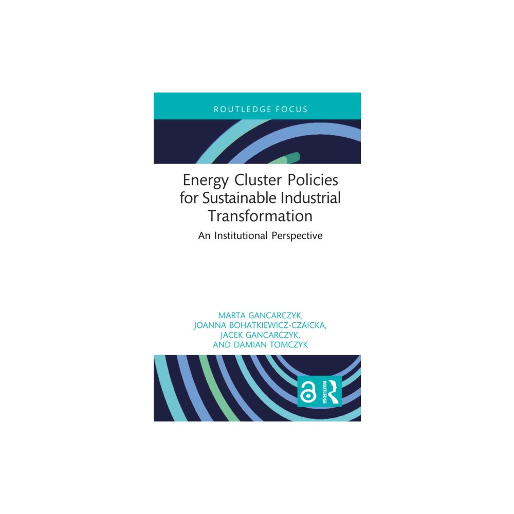 Taylor & francis ltd Energy Cluster Policies for Sustainable Industrial Transformation (inbunden, eng)