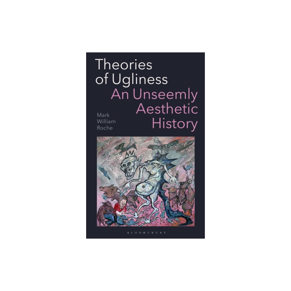 Bloomsbury Publishing PLC Theories of Ugliness (häftad, eng)