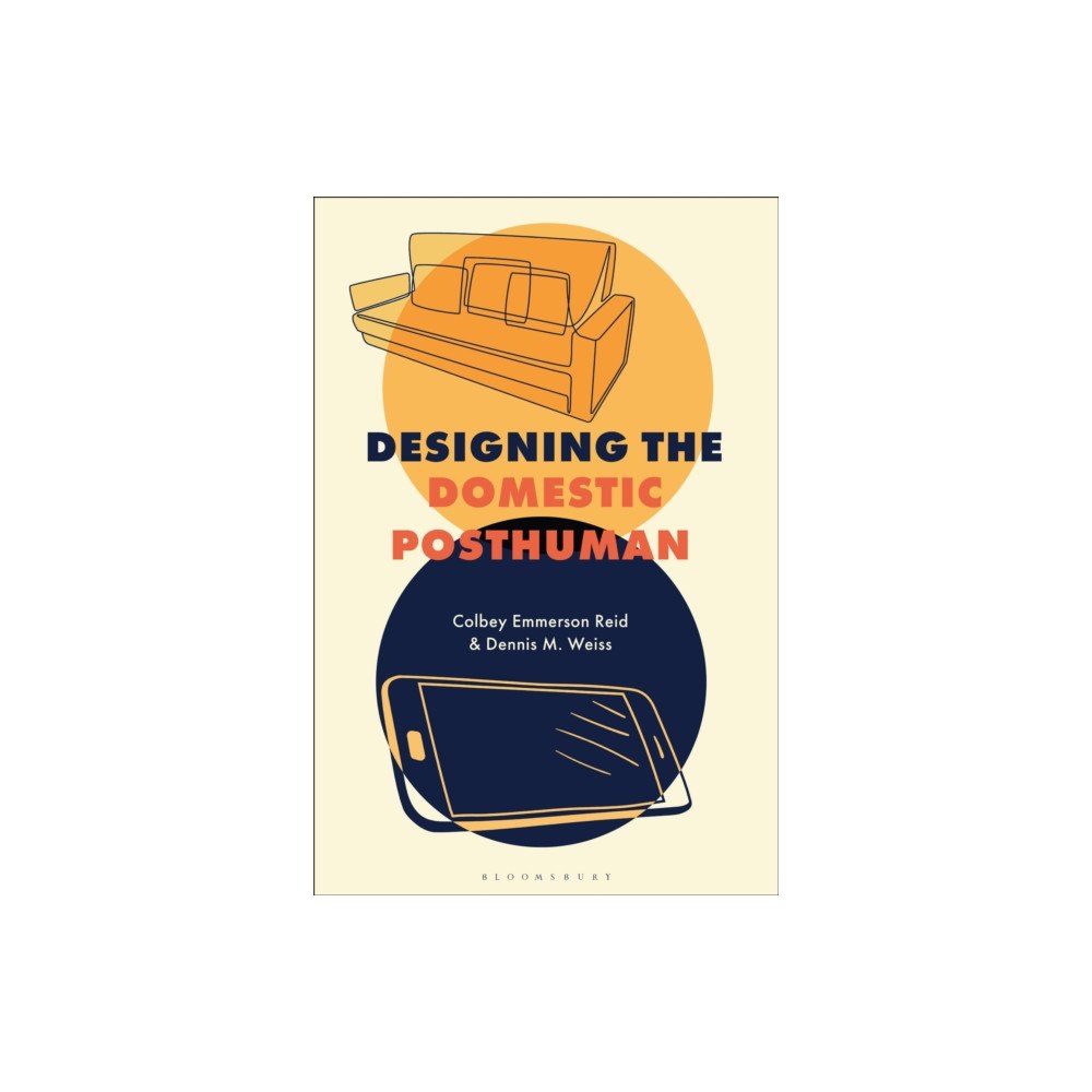 Bloomsbury Publishing PLC Designing the Domestic Posthuman (häftad, eng)