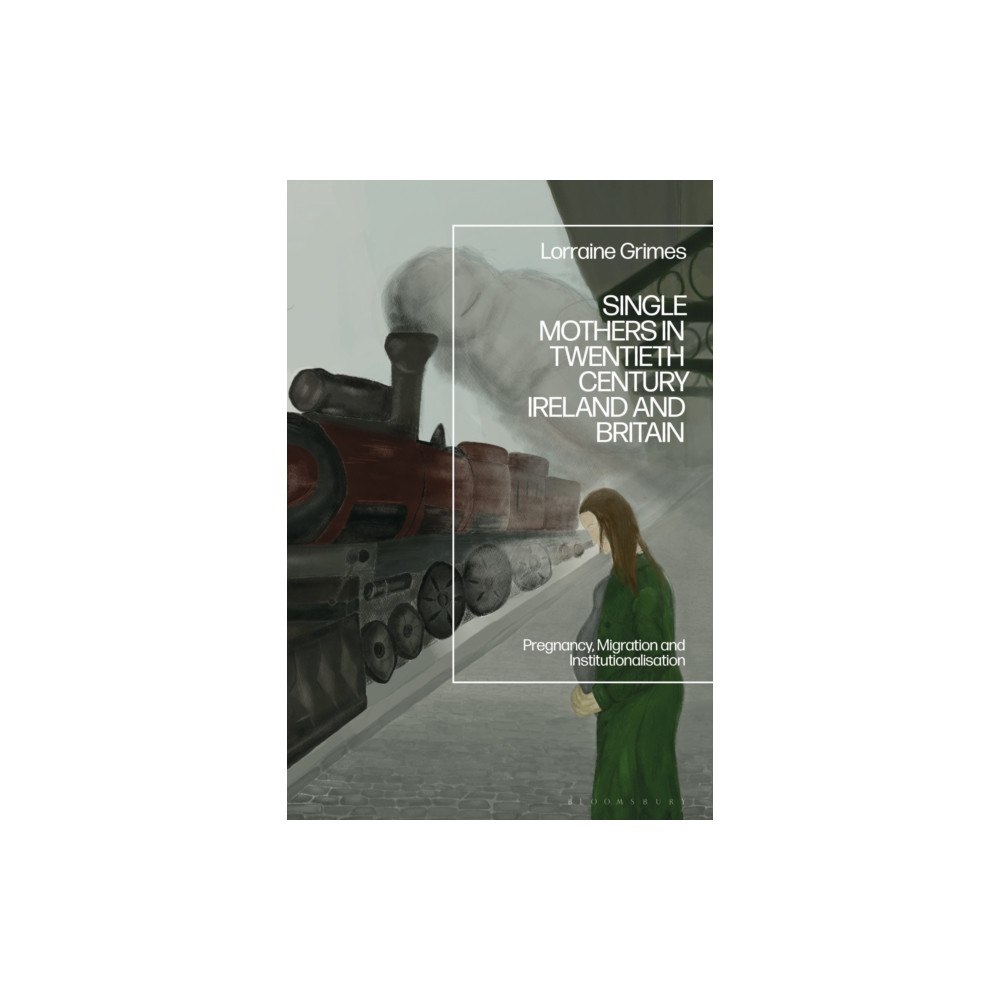 Bloomsbury Publishing PLC Single Mothers in Twentieth-century Ireland and Britain (inbunden, eng)