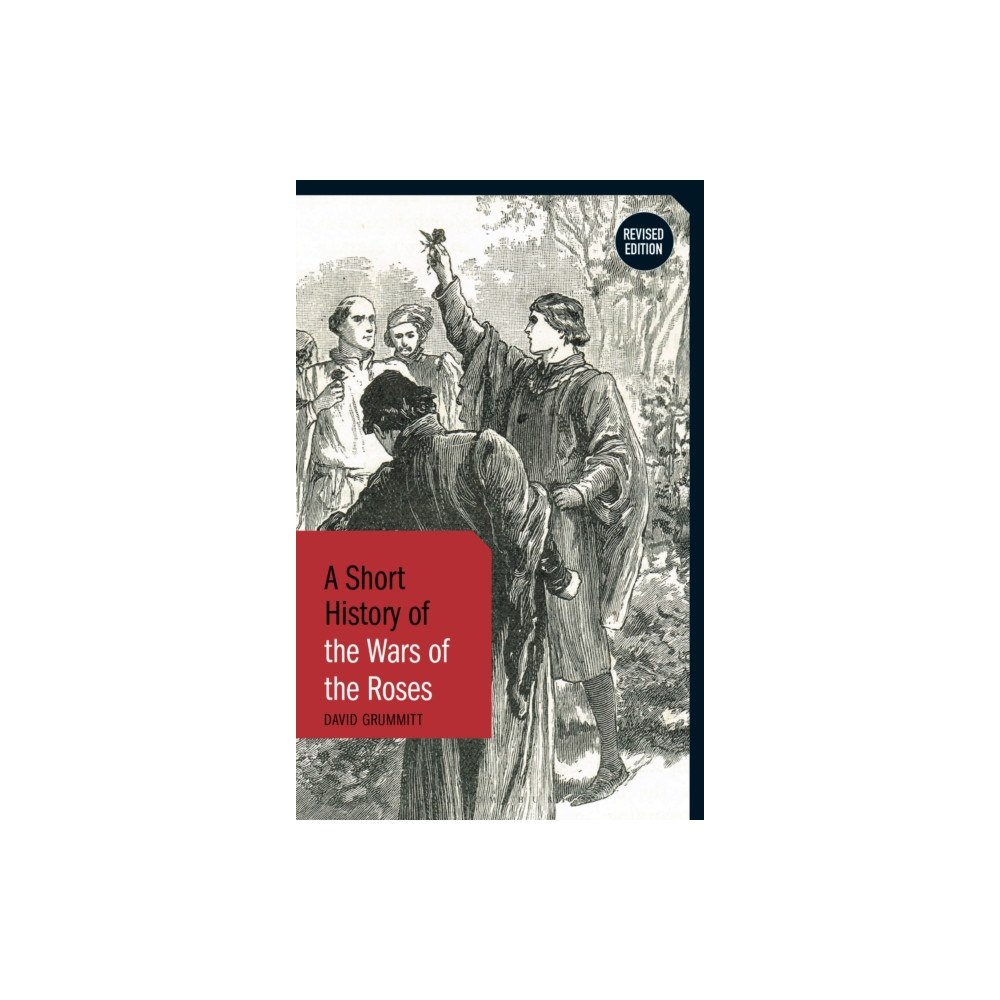 Bloomsbury Publishing PLC A Short History of the Wars of the Roses (häftad, eng)