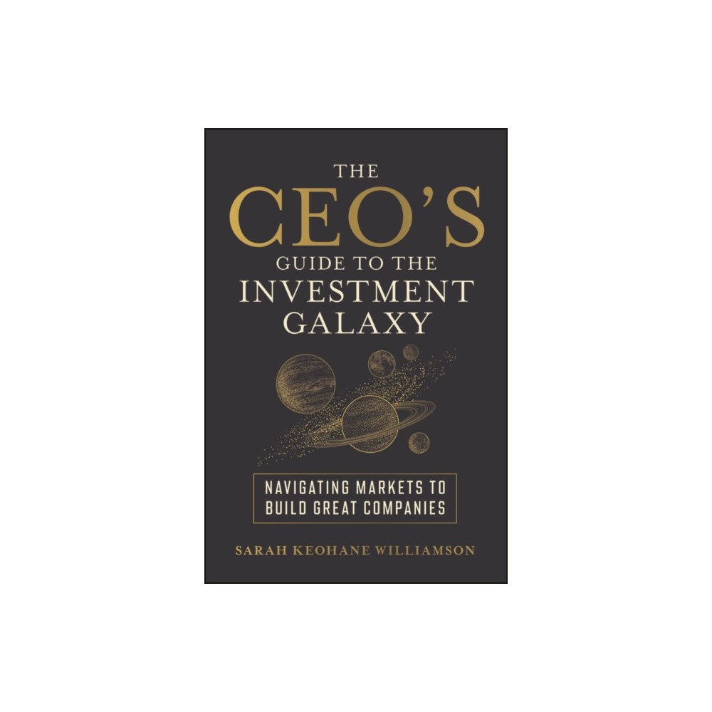John Wiley & Sons Inc The CEO's Guide to the Investment Galaxy (inbunden, eng)