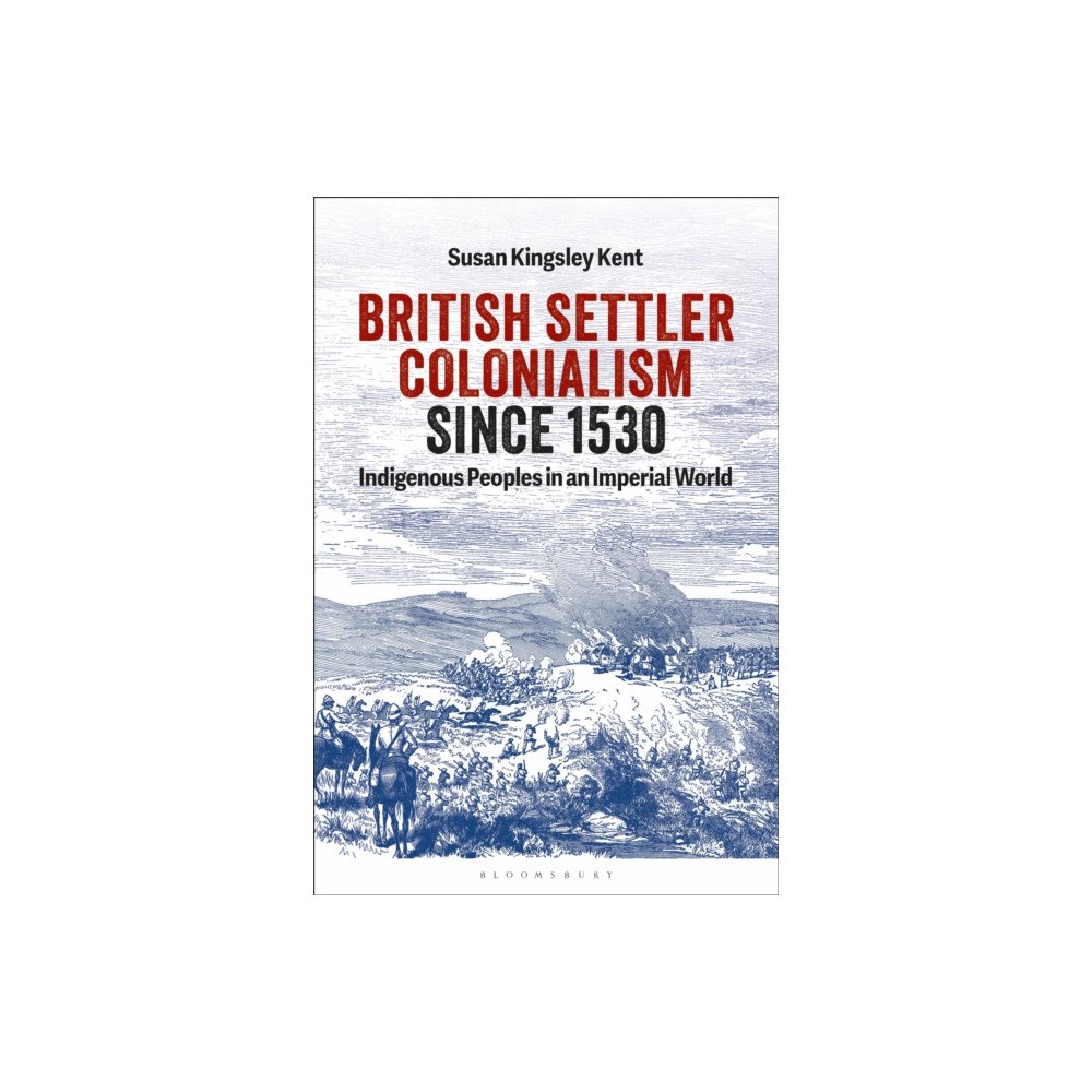Bloomsbury Publishing PLC British Settler Colonialism since 1530 (häftad, eng)