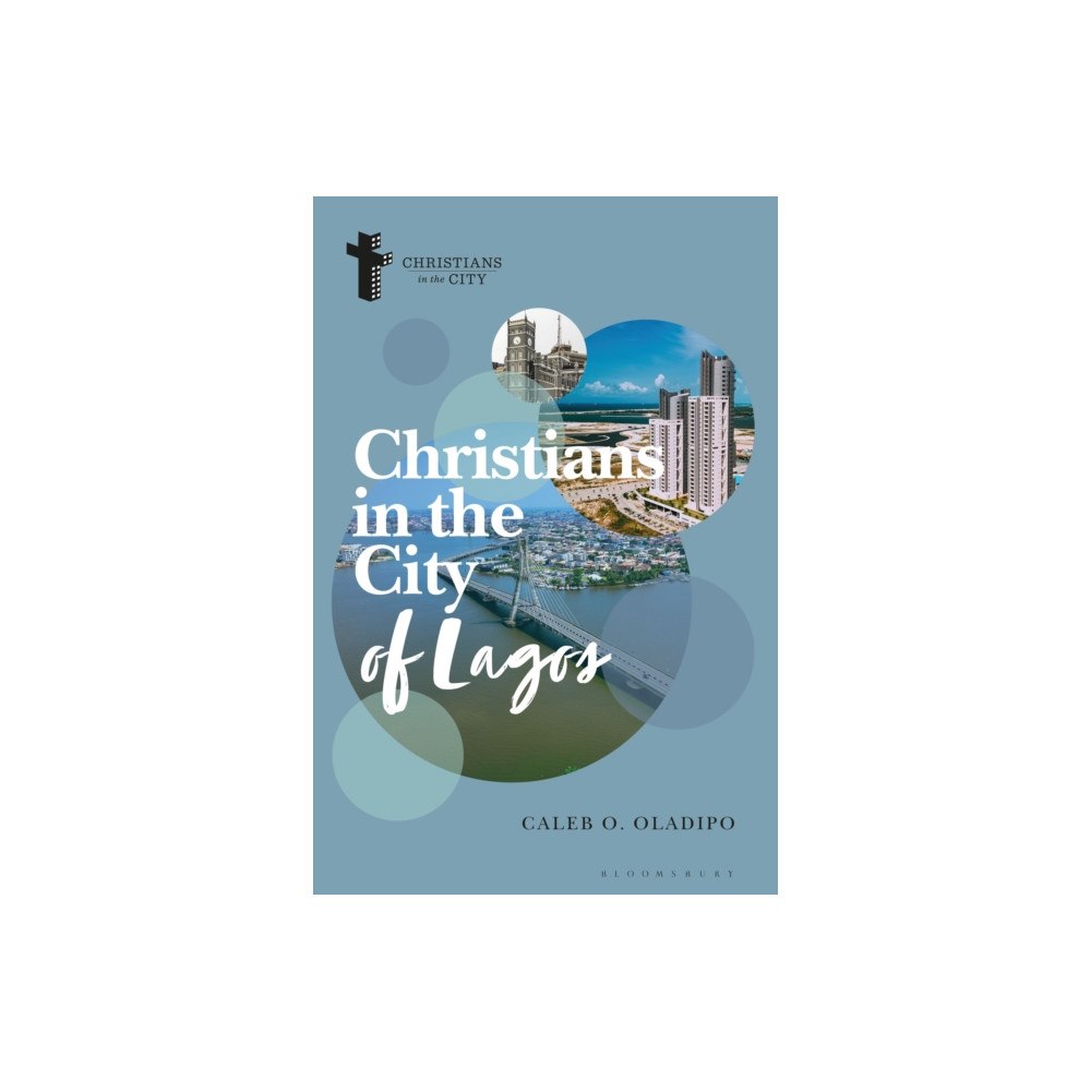 Bloomsbury Publishing PLC Christians in the City of Lagos (häftad, eng)