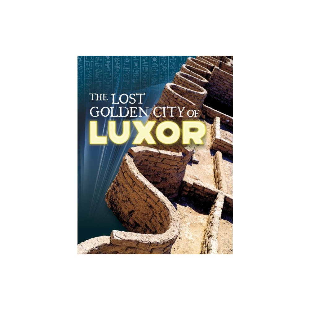Capstone Global Library Ltd The Lost Golden City of Luxor (inbunden, eng)