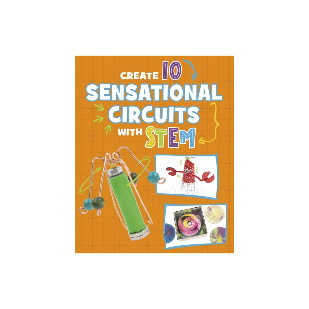Capstone Global Library Ltd Create 10 Sensational Circuits with STEM (inbunden, eng)