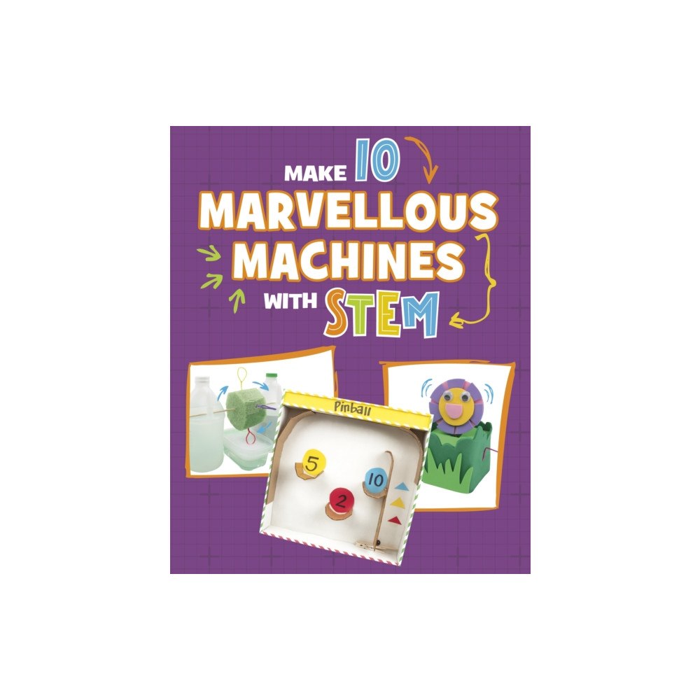 Capstone Global Library Ltd Make 10 Marvellous Machines with STEM (inbunden, eng)