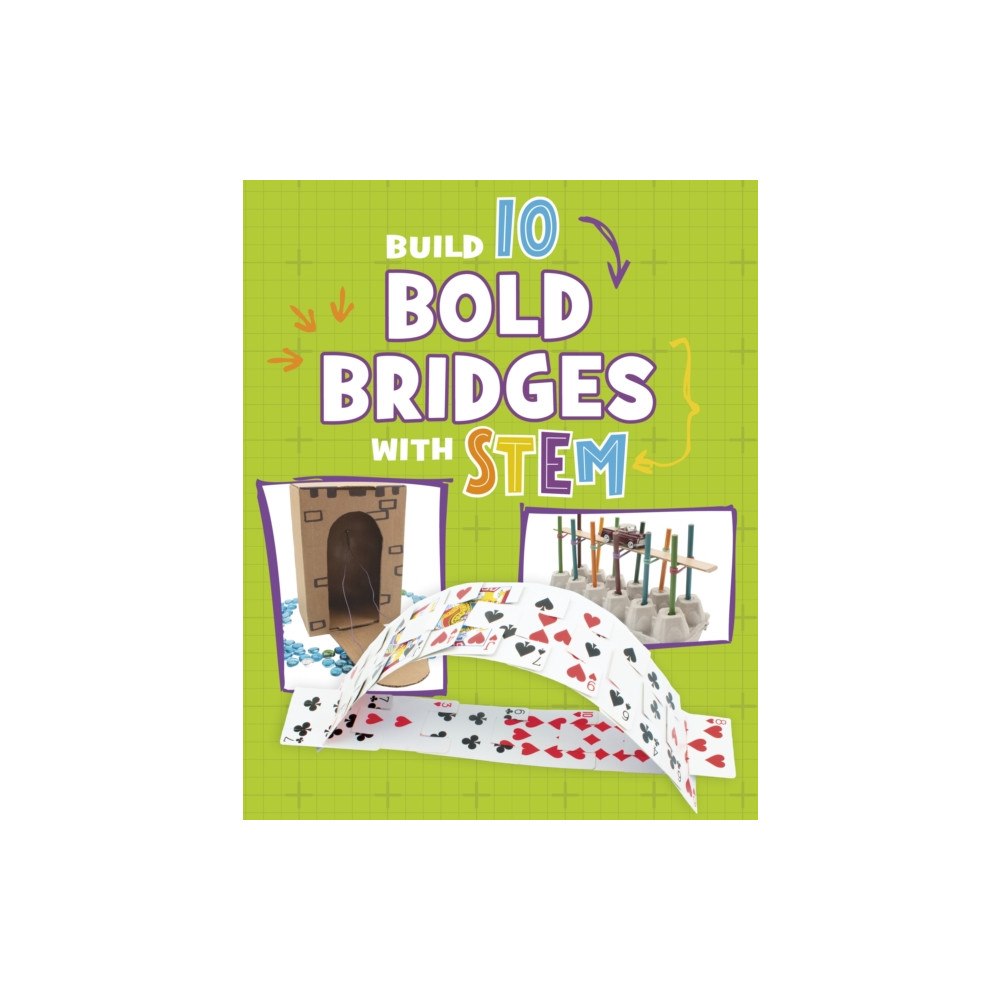 Capstone Global Library Ltd Build 10 Bold Bridges with STEM (inbunden, eng)