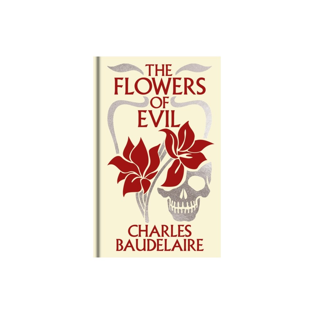 Arcturus publishing ltd The Flowers of Evil (inbunden, eng)