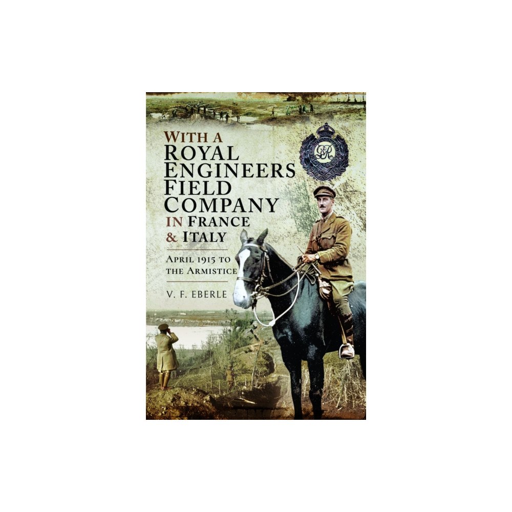 Pen & Sword Books Ltd With a Royal Engineers Field Company in France & Italy (häftad, eng)